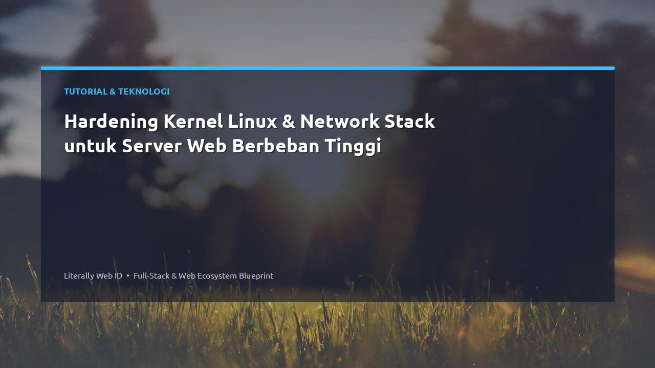 Hardening Kernel Linux & Network Stack untuk Server Web Berbeban Tinggi