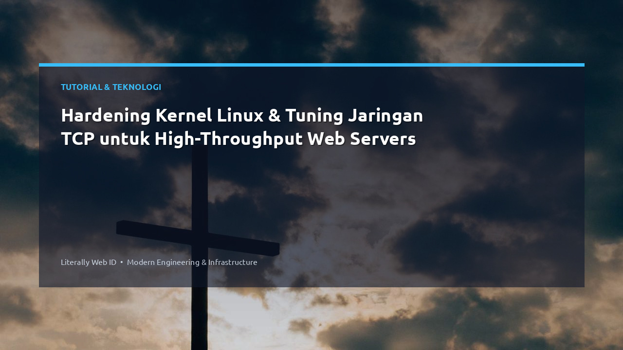 Hardening Kernel Linux & Tuning Jaringan TCP untuk High-Throughput Web Servers