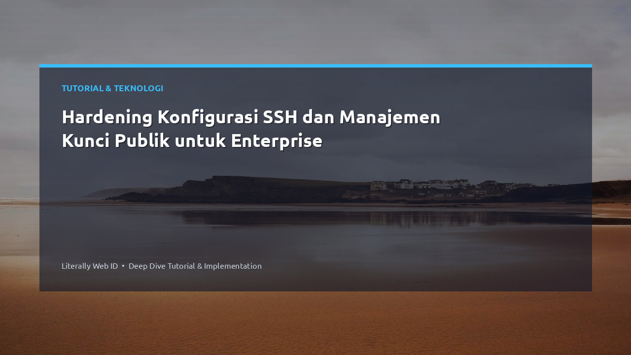 Hardening Konfigurasi SSH dan Manajemen Kunci Publik untuk Enterprise