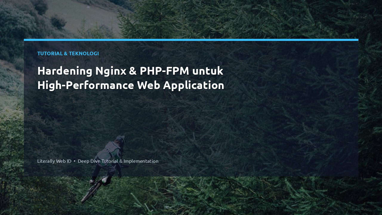 Hardening Nginx & PHP-FPM untuk High-Performance Web Application