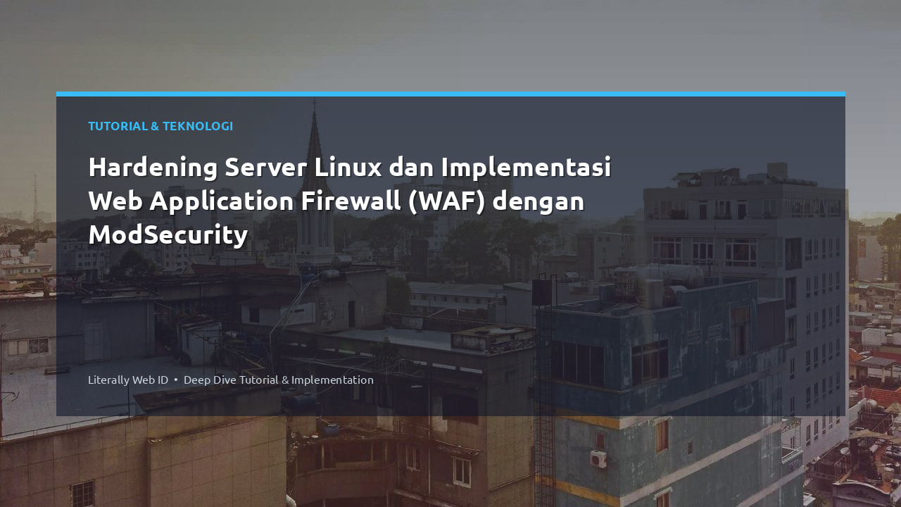 Hardening Server Linux dan Implementasi Web Application Firewall (WAF) dengan ModSecurity