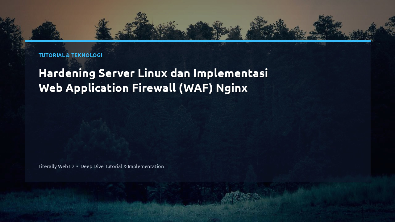 Hardening Server Linux dan Implementasi Web Application Firewall (WAF) Nginx