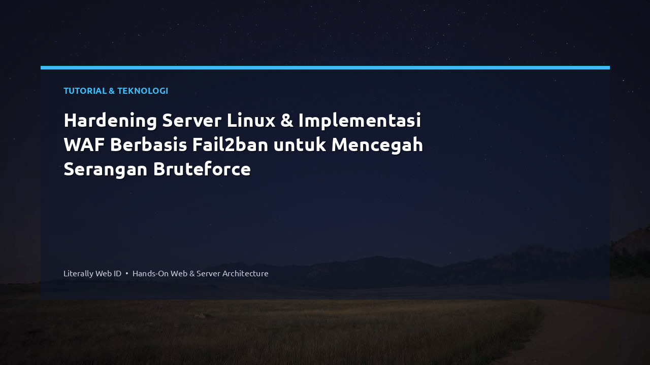 Hardening Server Linux & Implementasi WAF Berbasis Fail2ban untuk Mencegah Serangan Bruteforce