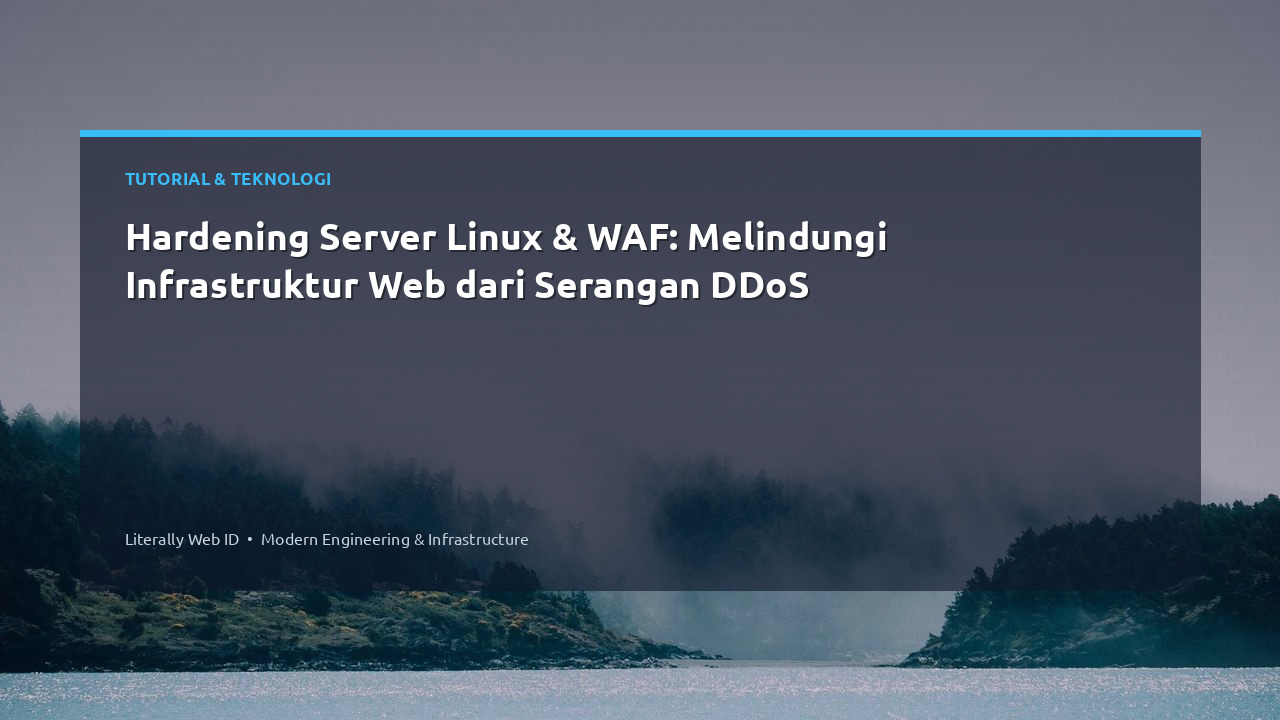 Hardening Server Linux & WAF: Melindungi Infrastruktur Web dari Serangan DDoS