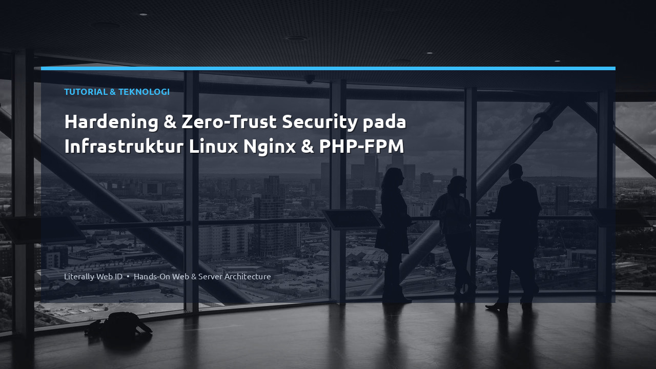 Hardening & Zero-Trust Security pada Infrastruktur Linux Nginx & PHP-FPM