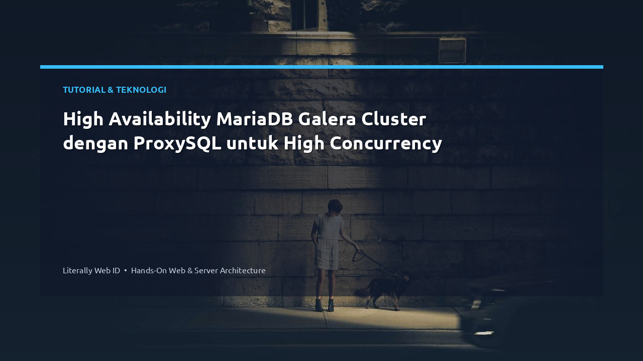 High Availability MariaDB Galera Cluster dengan ProxySQL untuk High Concurrency