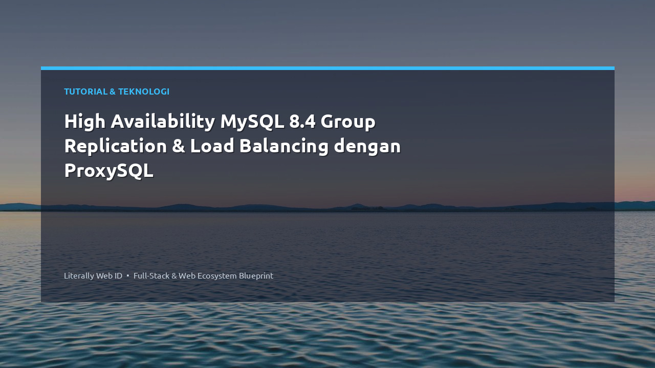 High Availability MySQL 8.4 Group Replication & Load Balancing dengan ProxySQL