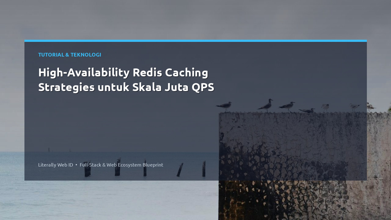 High-Availability Redis Caching Strategies untuk Skala Juta QPS
