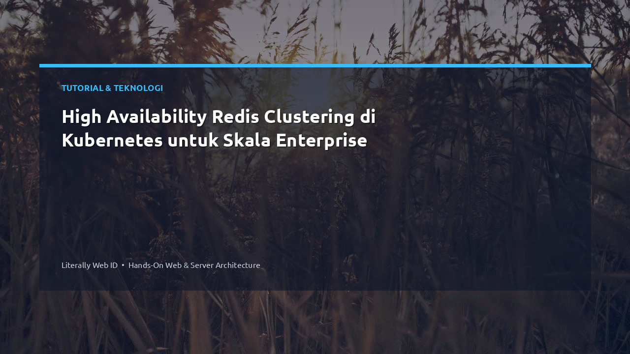 High Availability Redis Clustering di Kubernetes untuk Skala Enterprise