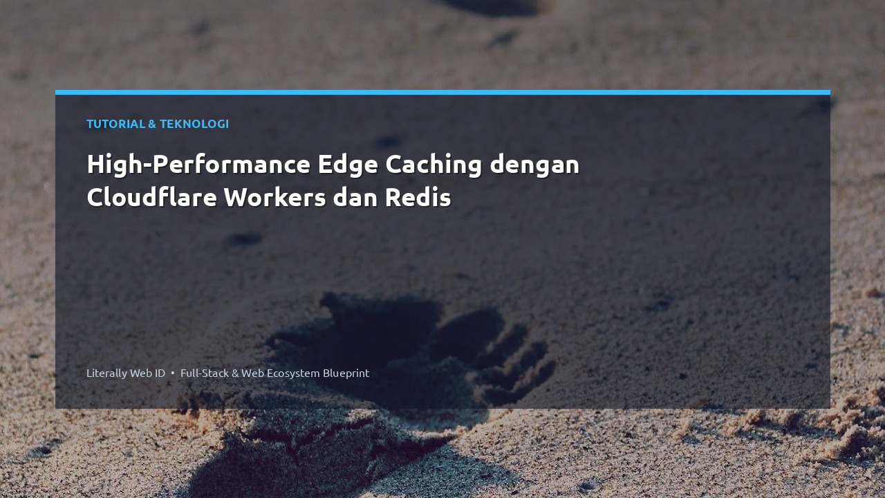 High-Performance Edge Caching dengan Cloudflare Workers dan Redis