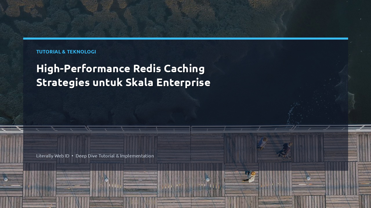 High-Performance Redis Caching Strategies untuk Skala Enterprise
