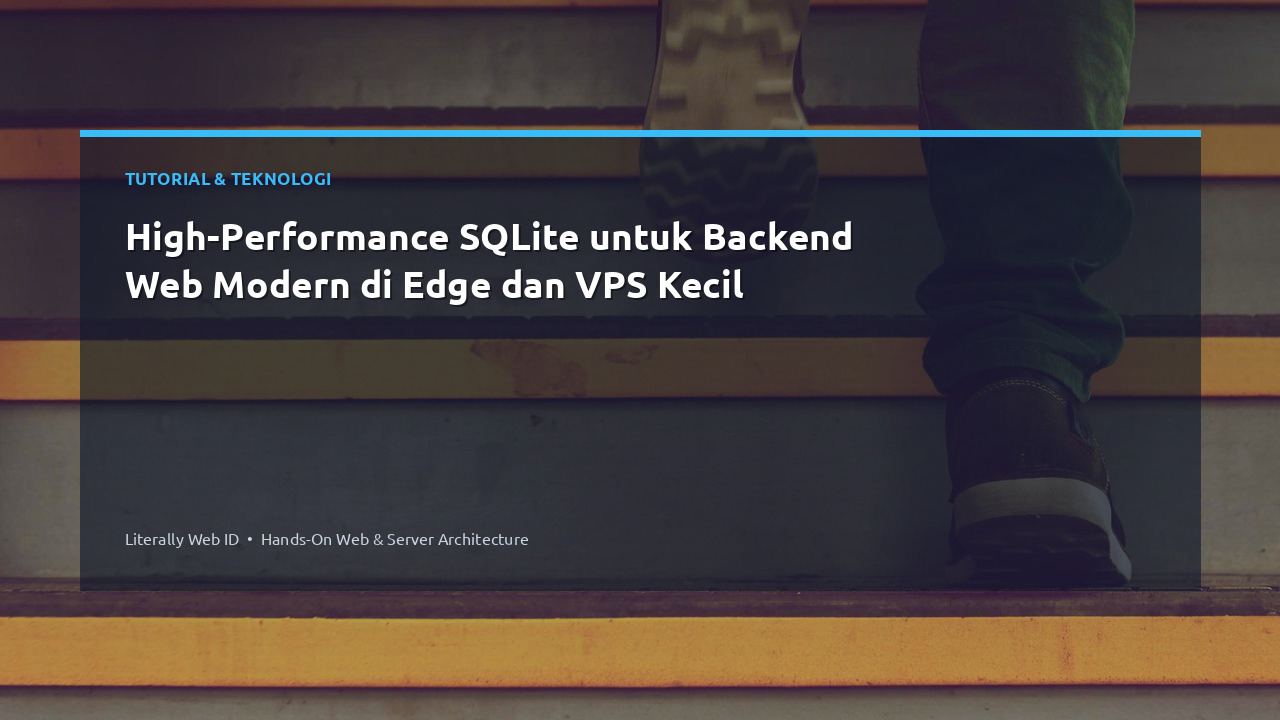 High-Performance SQLite untuk Backend Web Modern di Edge dan VPS Kecil