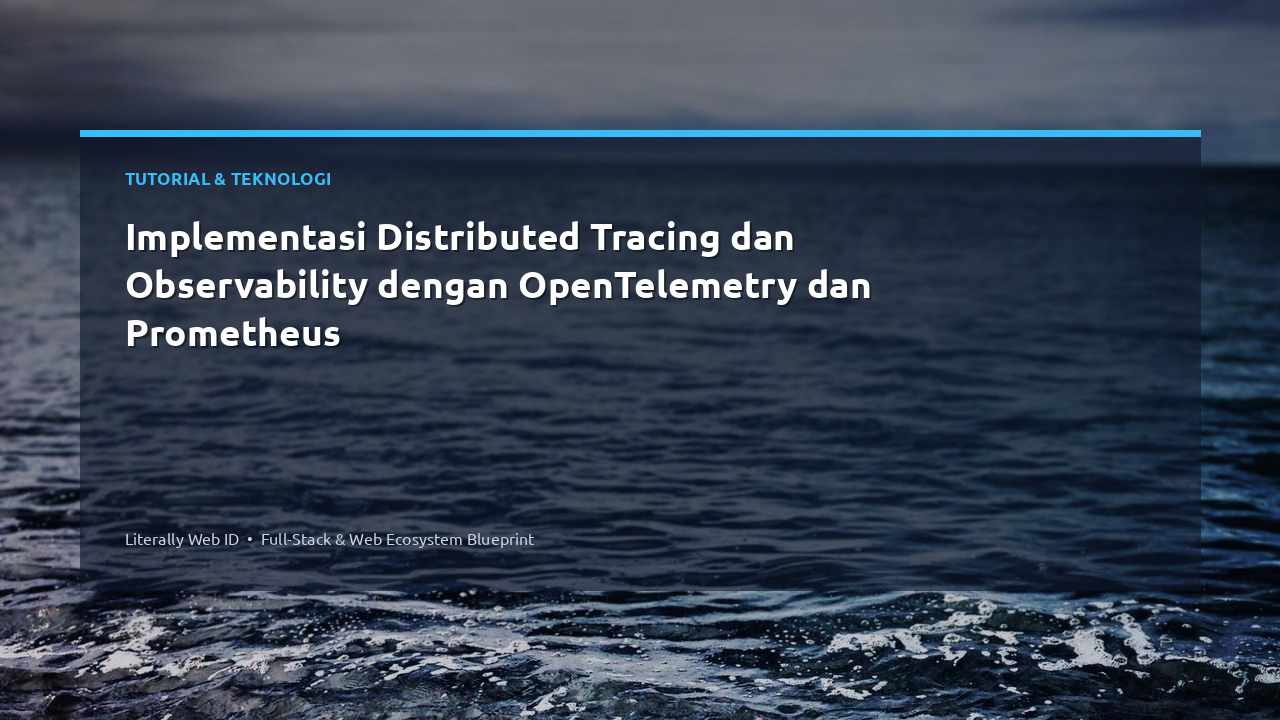 Implementasi Distributed Tracing dan Observability dengan OpenTelemetry dan Prometheus