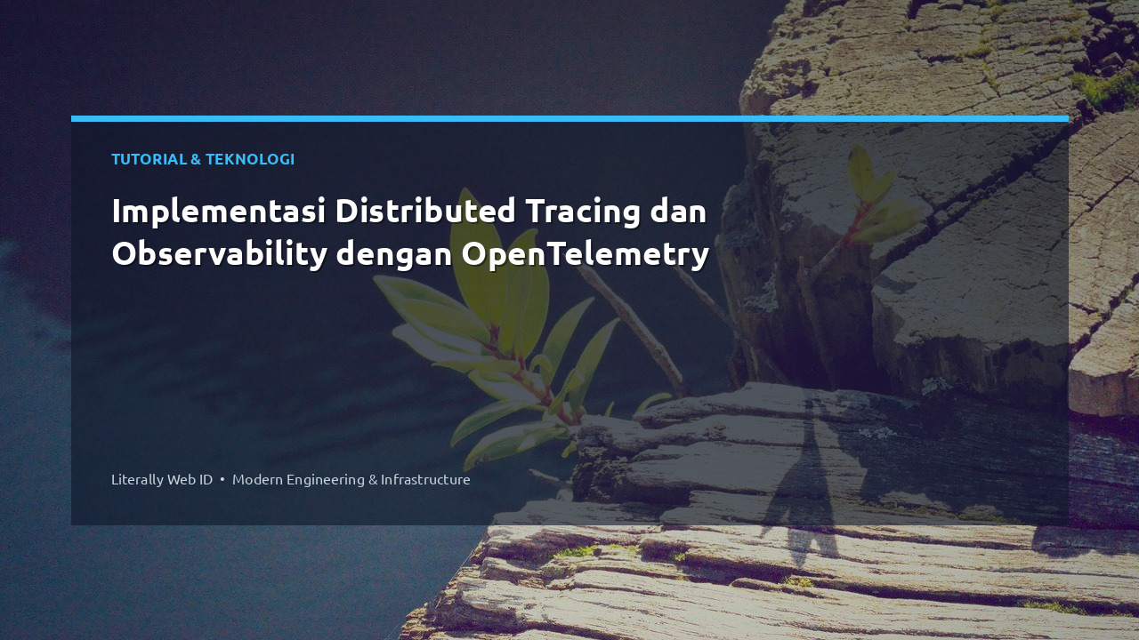 Implementasi Distributed Tracing dan Observability dengan OpenTelemetry