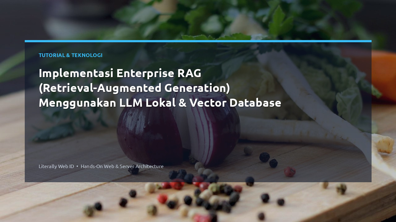Implementasi Enterprise RAG (Retrieval-Augmented Generation) Menggunakan LLM Lokal & Vector Database