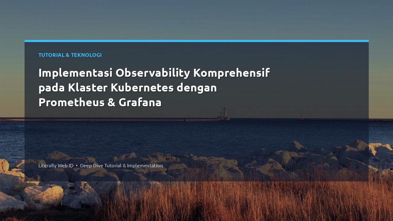 Implementasi Observability Komprehensif pada Klaster Kubernetes dengan Prometheus & Grafana