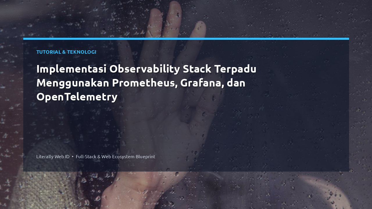Implementasi Observability Stack Terpadu Menggunakan Prometheus, Grafana, dan OpenTelemetry
