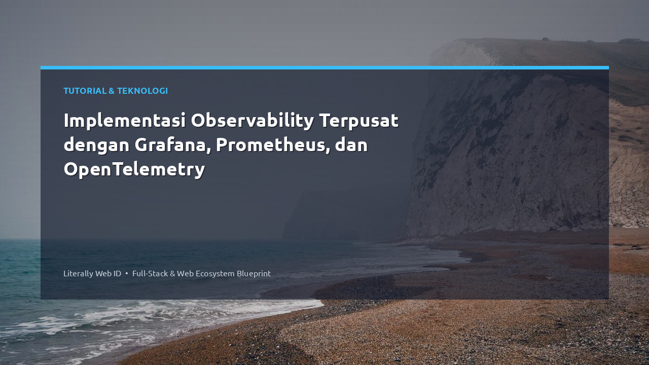 Implementasi Observability Terpusat dengan Grafana, Prometheus, dan OpenTelemetry