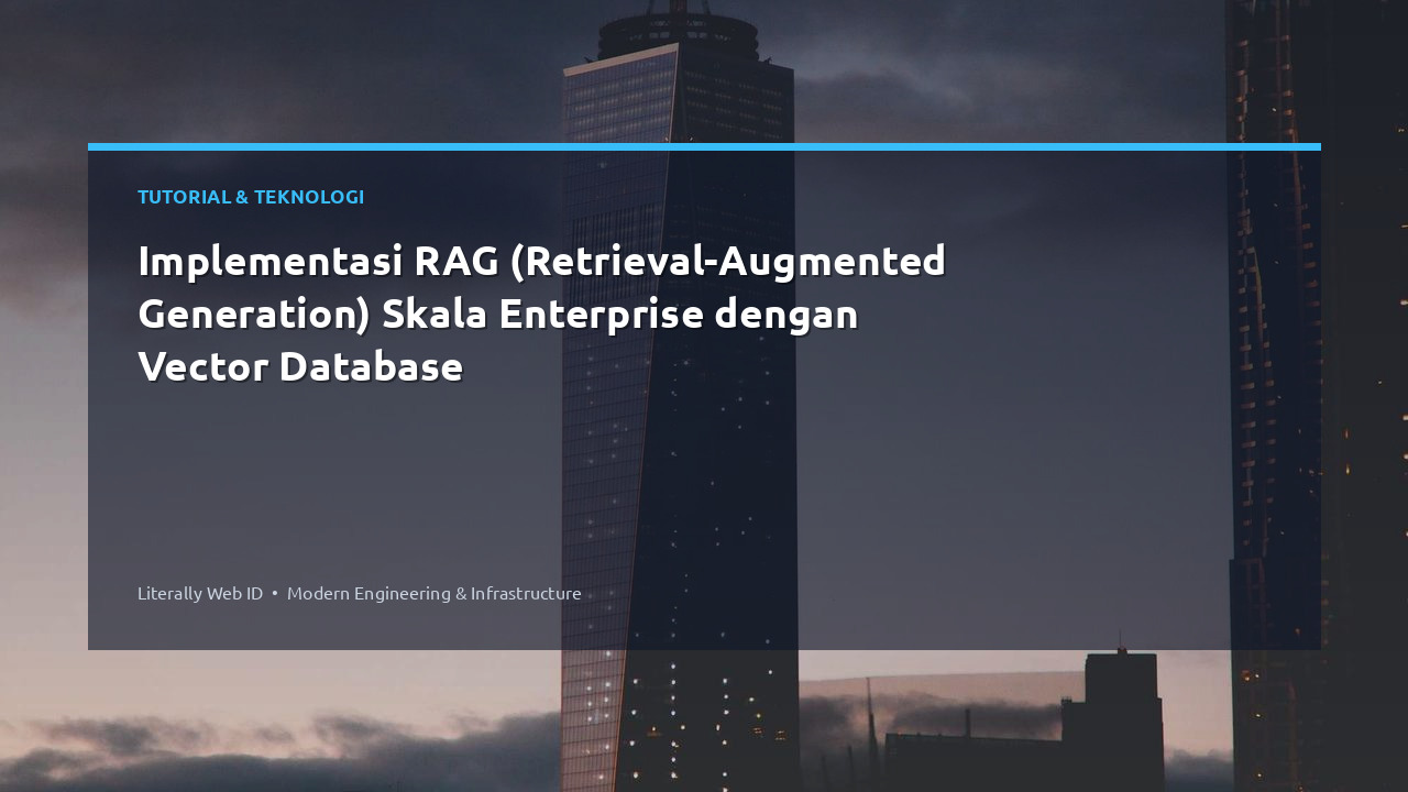 Implementasi RAG (Retrieval-Augmented Generation) Skala Enterprise dengan Vector Database