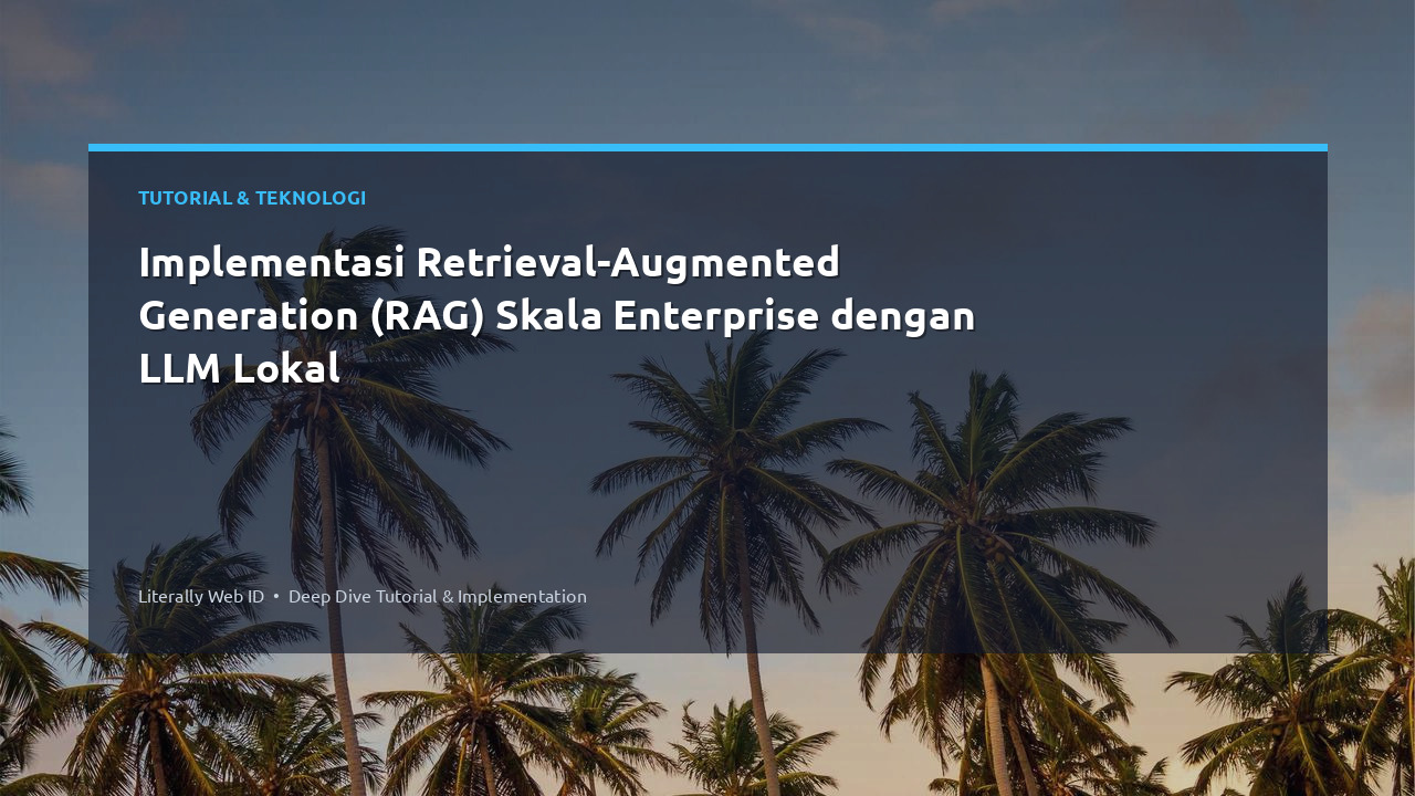 Implementasi Retrieval-Augmented Generation (RAG) Skala Enterprise dengan LLM Lokal