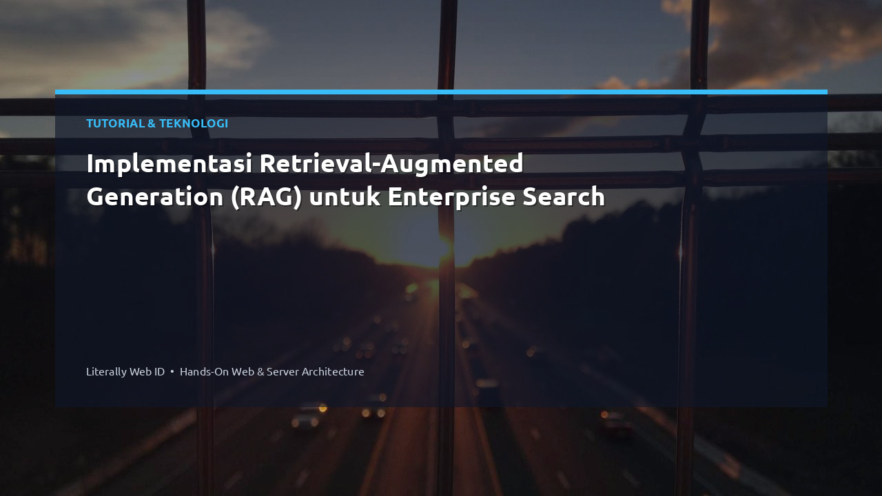 Implementasi Retrieval-Augmented Generation (RAG) untuk Enterprise Search