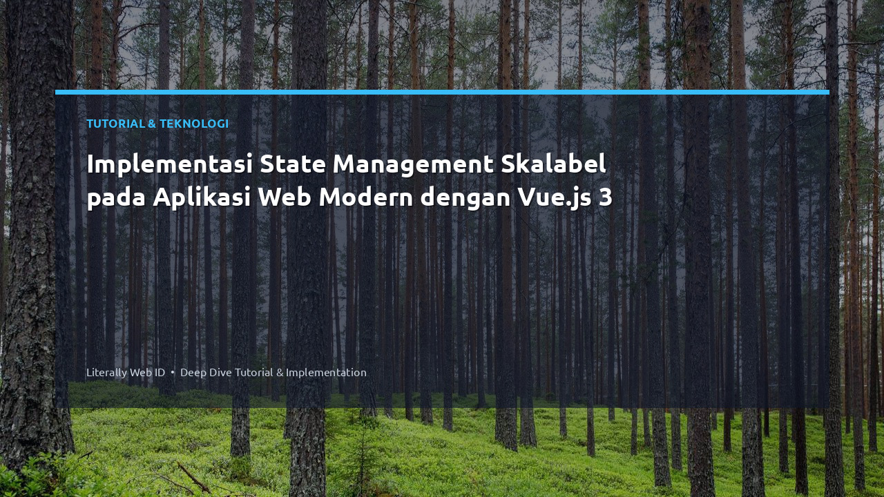 Implementasi State Management Skalabel pada Aplikasi Web Modern dengan Vue.js 3