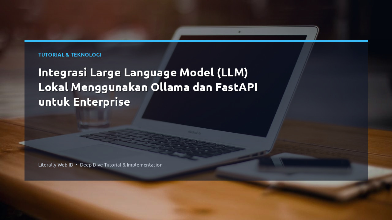 Integrasi Large Language Model (LLM) Lokal Menggunakan Ollama dan FastAPI untuk Enterprise