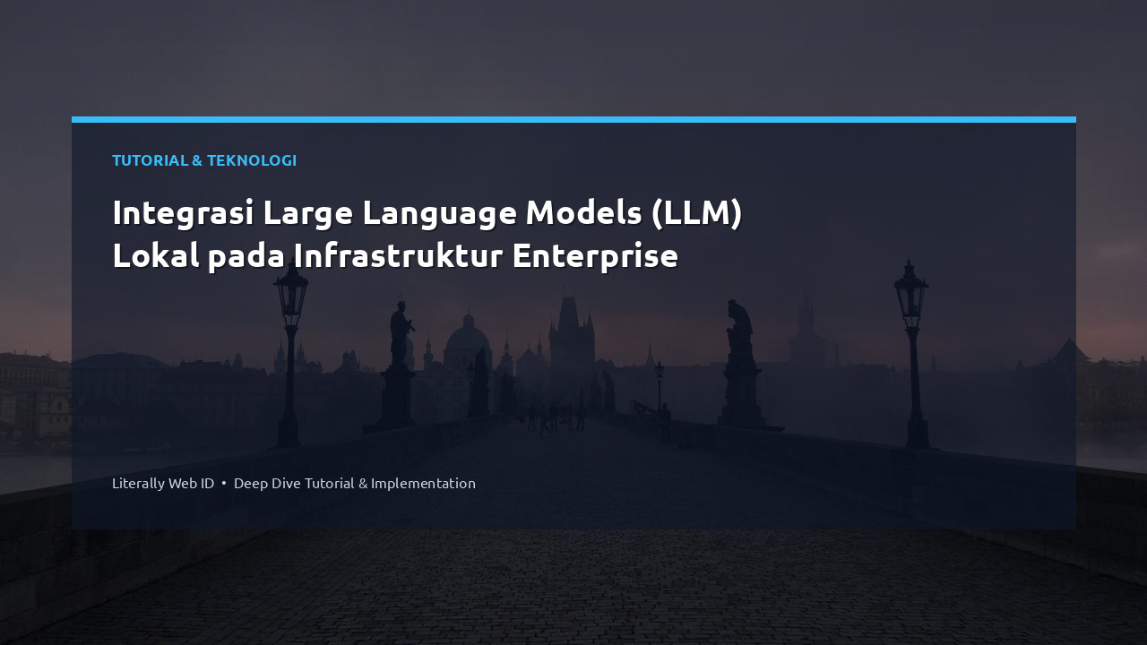 Integrasi Large Language Models (LLM) Lokal pada Infrastruktur Enterprise