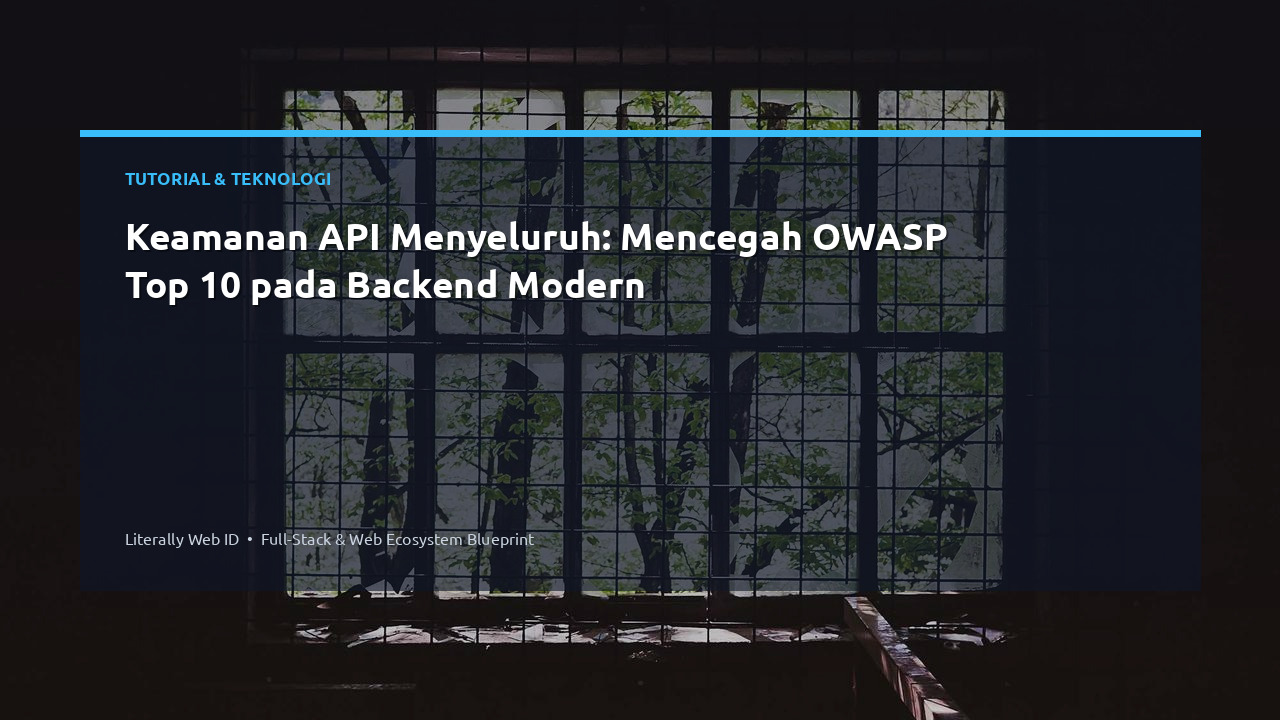 Keamanan API Menyeluruh: Mencegah OWASP Top 10 pada Backend Modern