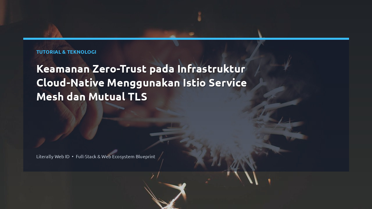 Keamanan Zero-Trust pada Infrastruktur Cloud-Native Menggunakan Istio Service Mesh dan Mutual TLS