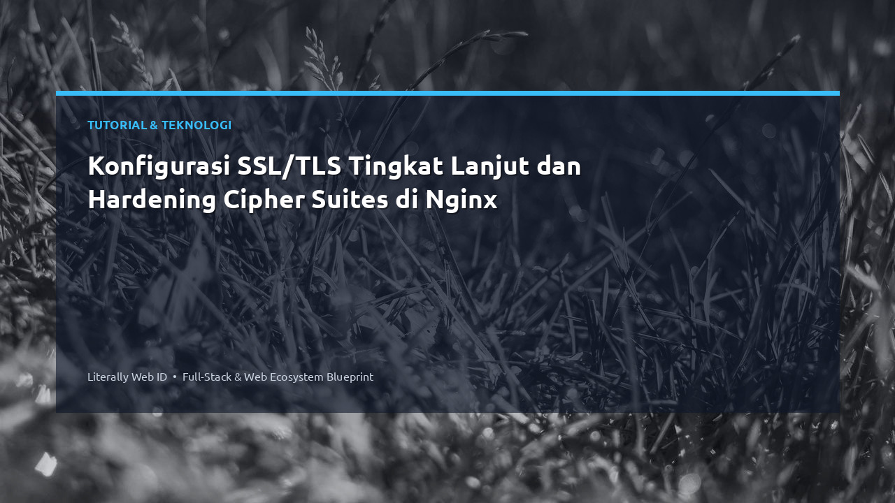 Konfigurasi SSL/TLS Tingkat Lanjut dan Hardening Cipher Suites di Nginx