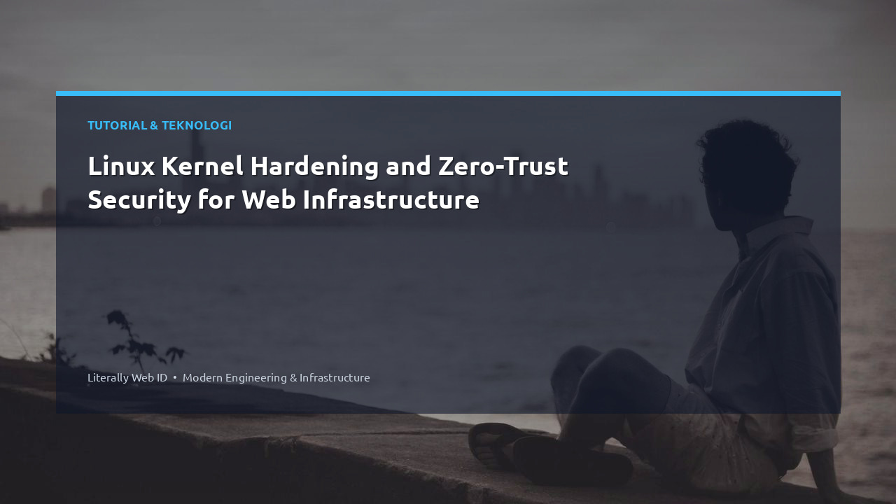 Linux Kernel Hardening and Zero-Trust Security for Web Infrastructure