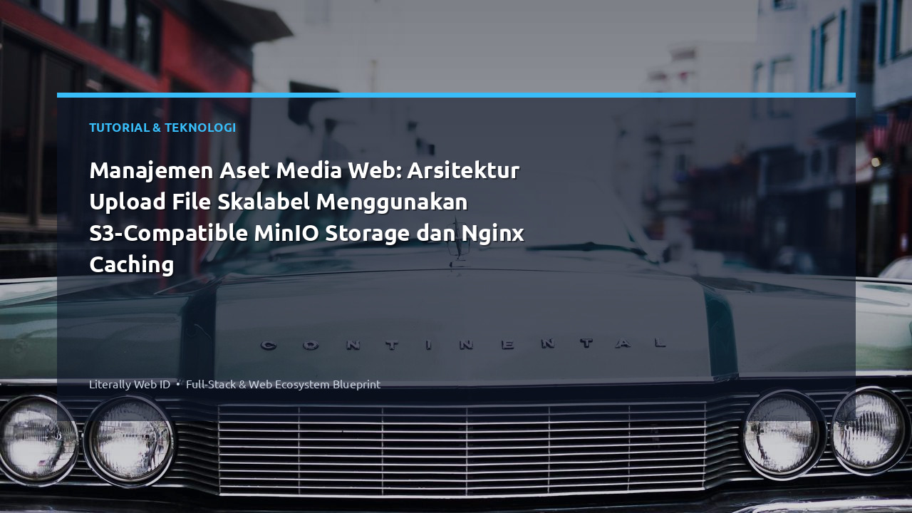 Manajemen Aset Media Web: Arsitektur Upload File Skalabel Menggunakan S3-Compatible MinIO Storage dan Nginx Caching