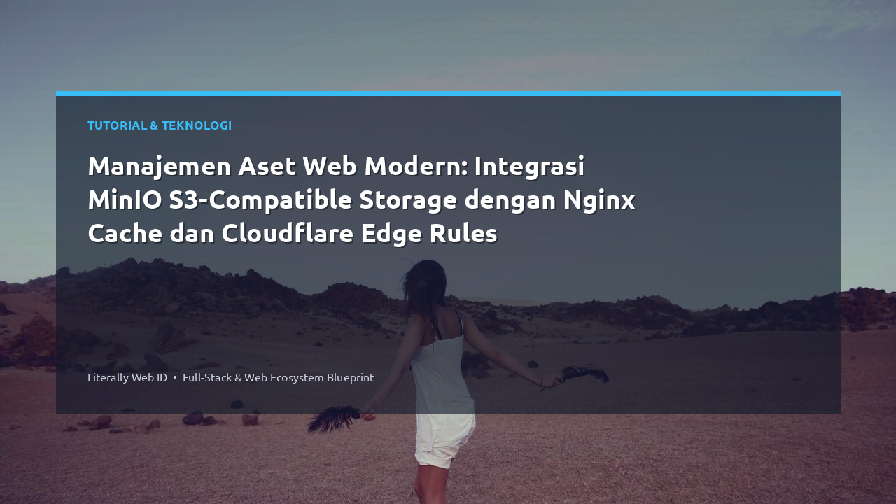 Manajemen Aset Web Modern: Integrasi MinIO S3-Compatible Storage dengan Nginx Cache dan Cloudflare Edge Rules