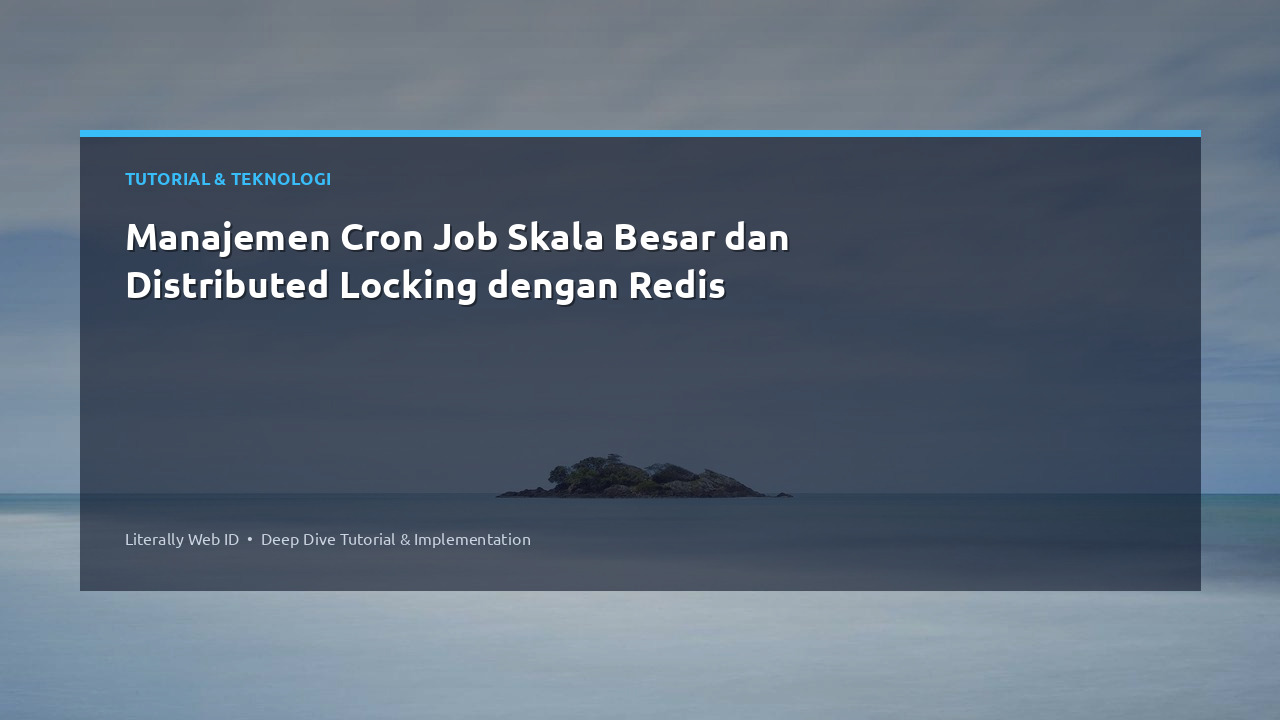 Manajemen Cron Job Skala Besar dan Distributed Locking dengan Redis