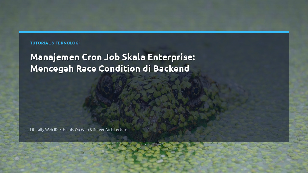 Manajemen Cron Job Skala Enterprise: Mencegah Race Condition di Backend