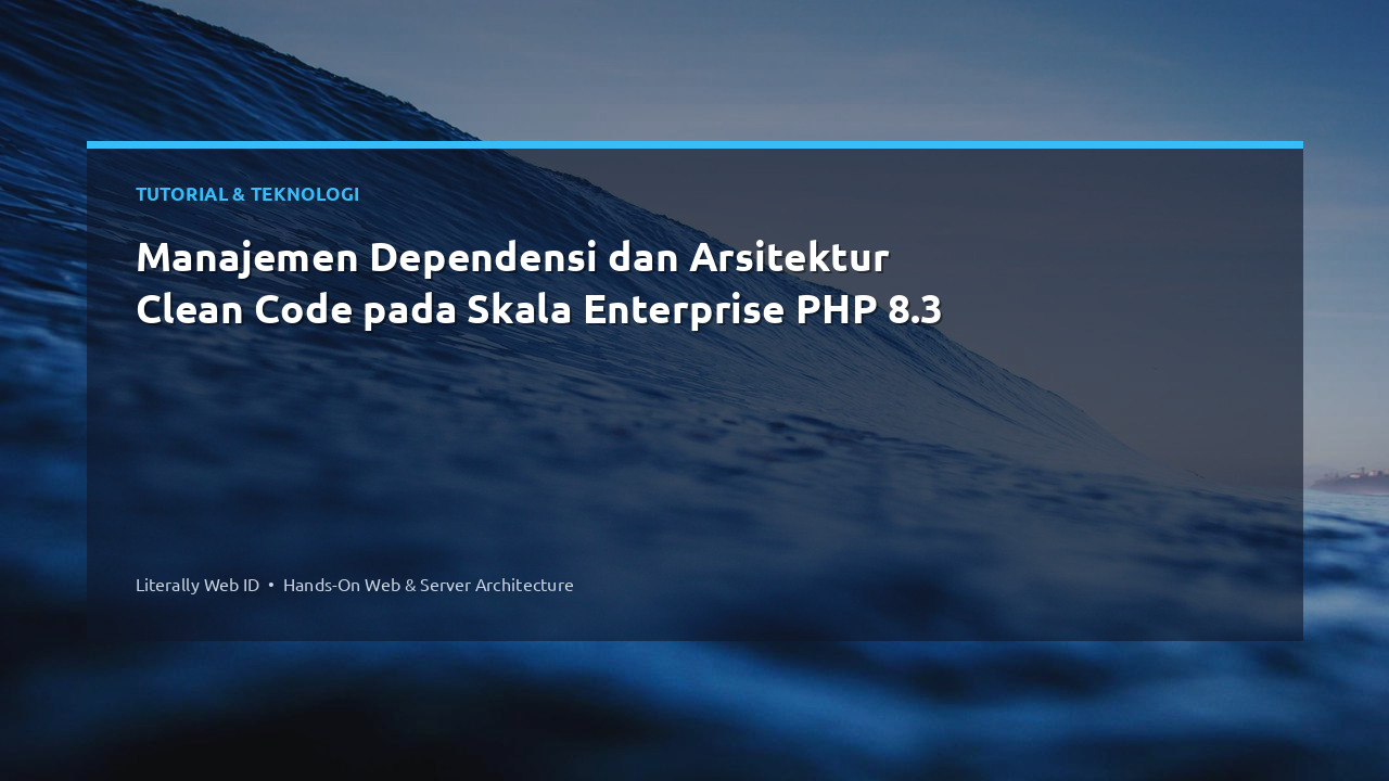 Manajemen Dependensi dan Arsitektur Clean Code pada Skala Enterprise PHP 8.3