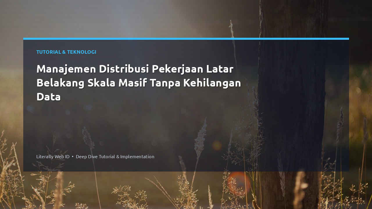 Manajemen Distribusi Pekerjaan Latar Belakang Skala Masif Tanpa Kehilangan Data