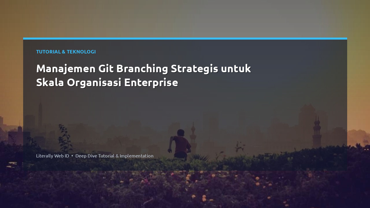 Manajemen Git Branching Strategis untuk Skala Organisasi Enterprise