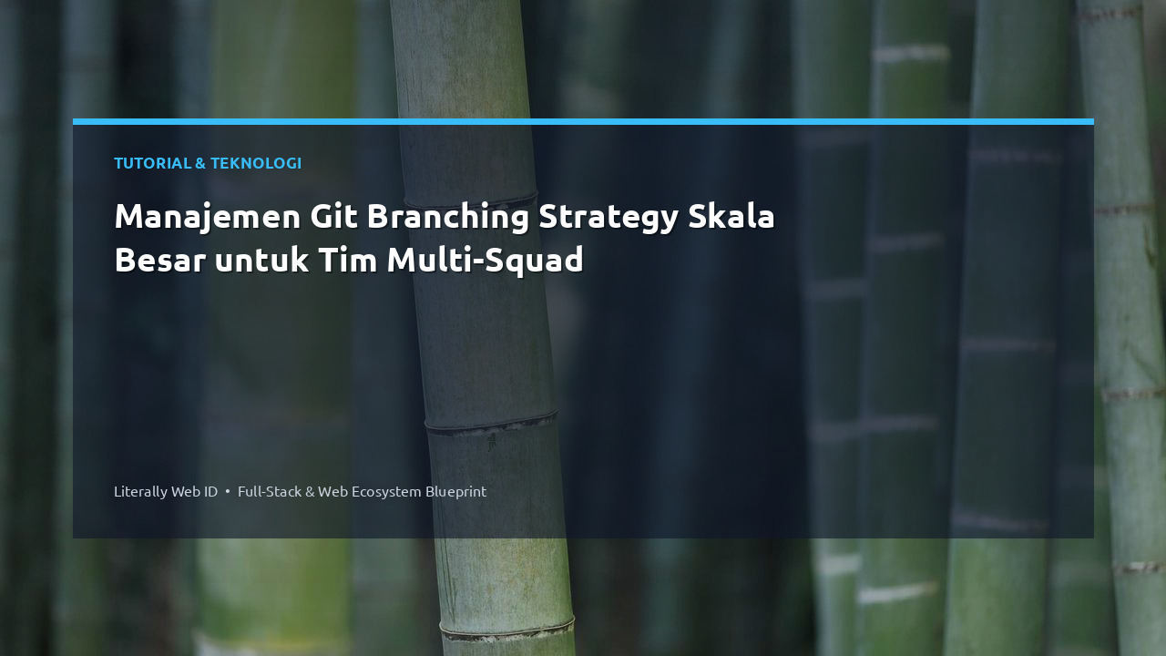 Manajemen Git Branching Strategy Skala Besar untuk Tim Multi-Squad
