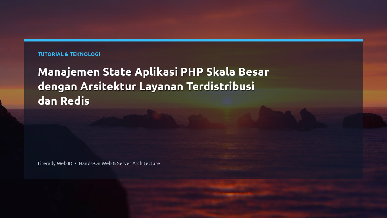 Manajemen State Aplikasi PHP Skala Besar dengan Arsitektur Layanan Terdistribusi dan Redis