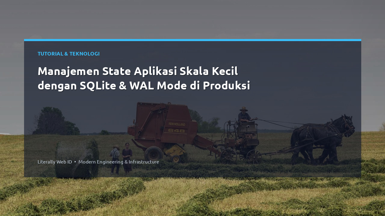 Manajemen State Aplikasi Skala Kecil dengan SQLite & WAL Mode di Produksi
