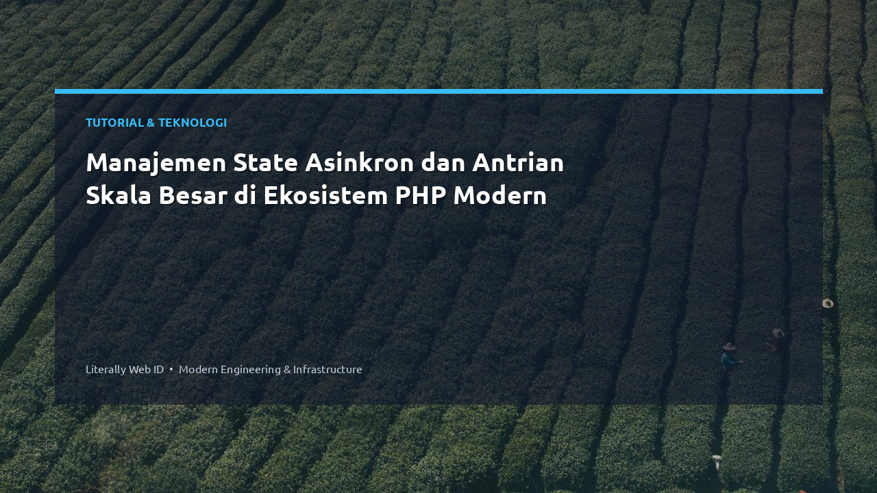 Manajemen State Asinkron dan Antrian Skala Besar di Ekosistem PHP Modern