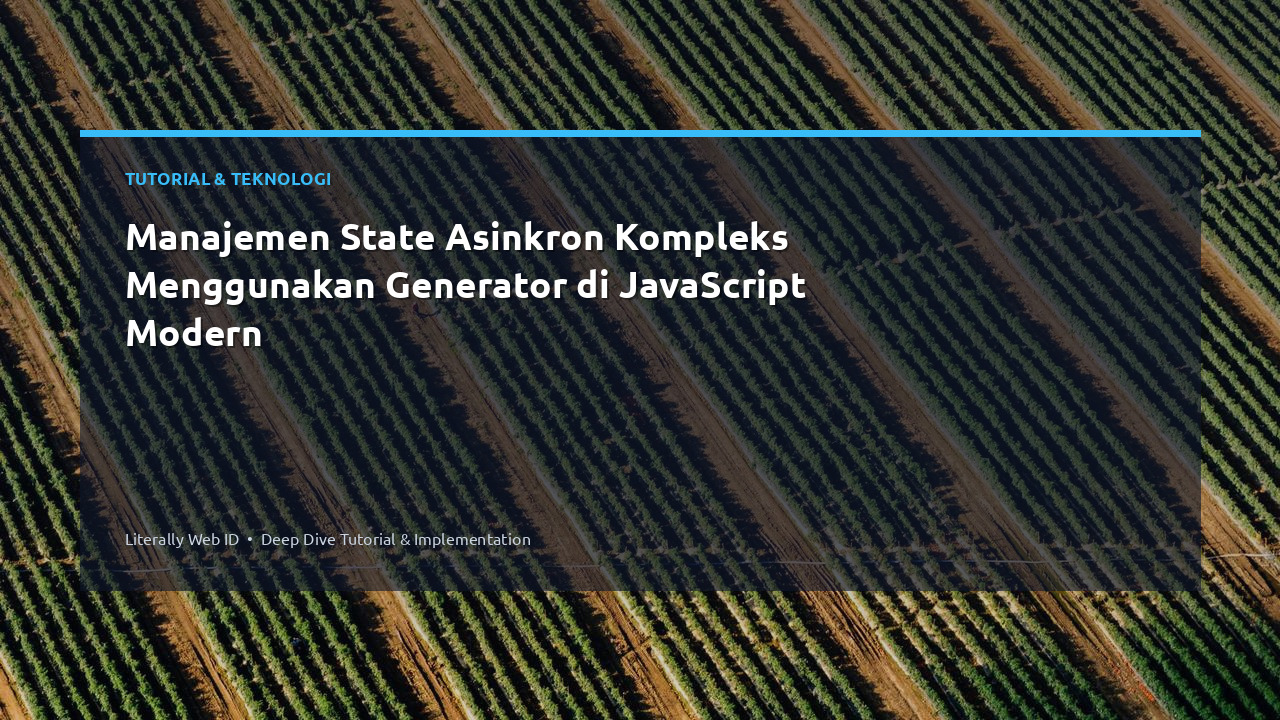 Manajemen State Asinkron Kompleks Menggunakan Generator di JavaScript Modern