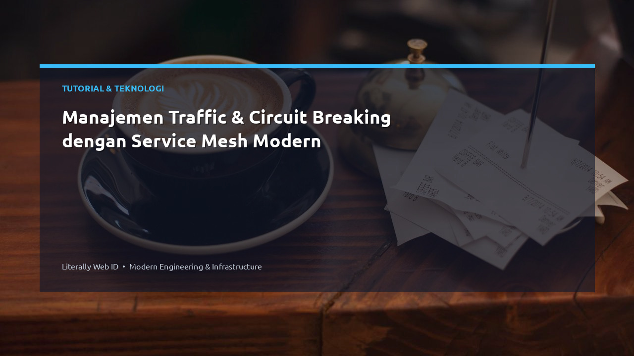 Manajemen Traffic & Circuit Breaking dengan Service Mesh Modern