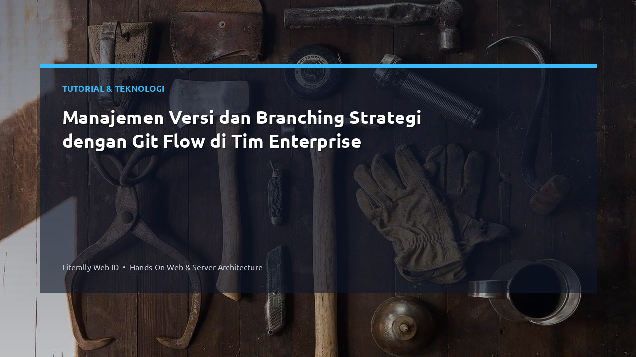 Manajemen Versi dan Branching Strategi dengan Git Flow di Tim Enterprise