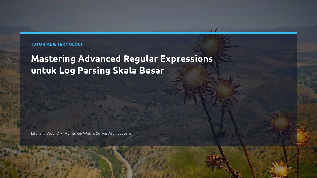 Mastering Advanced Regular Expressions untuk Log Parsing Skala Besar