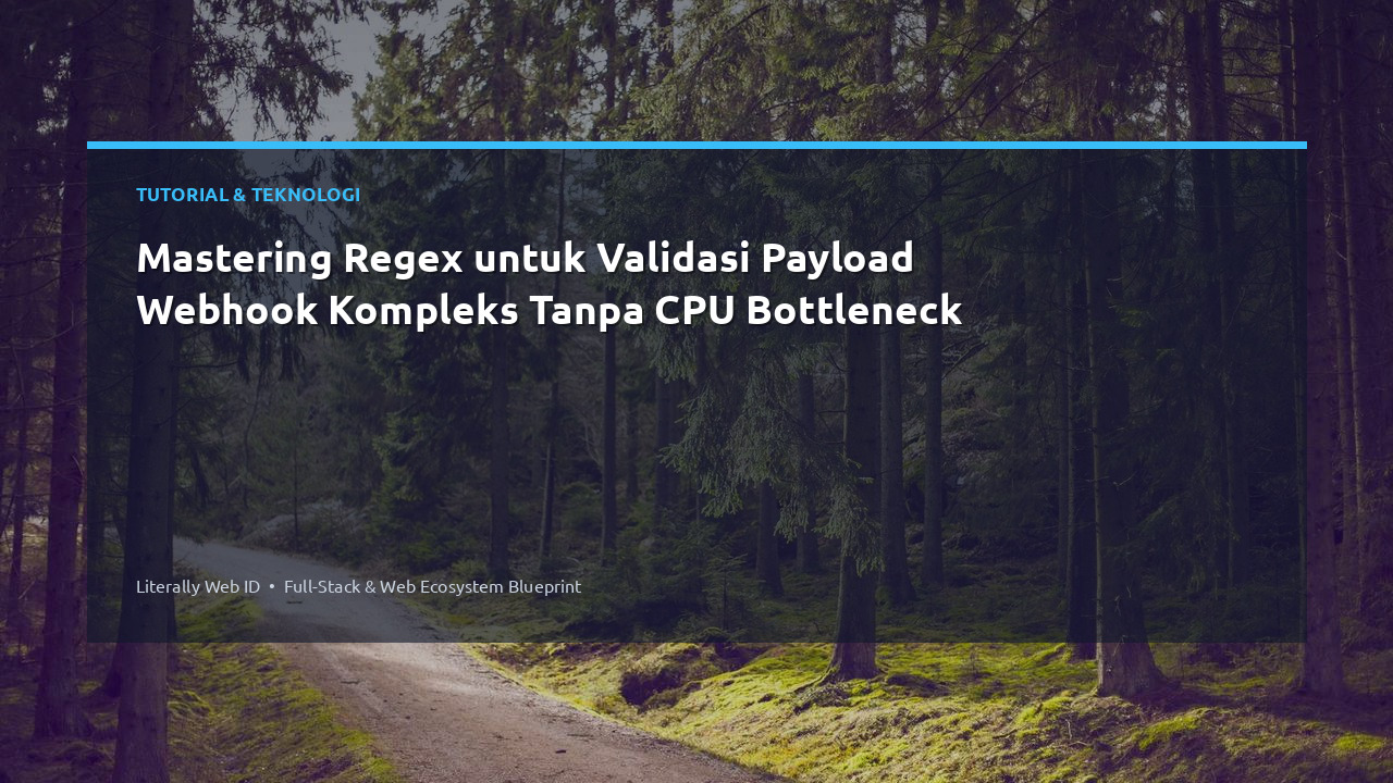 Mastering Regex untuk Validasi Payload Webhook Kompleks Tanpa CPU Bottleneck