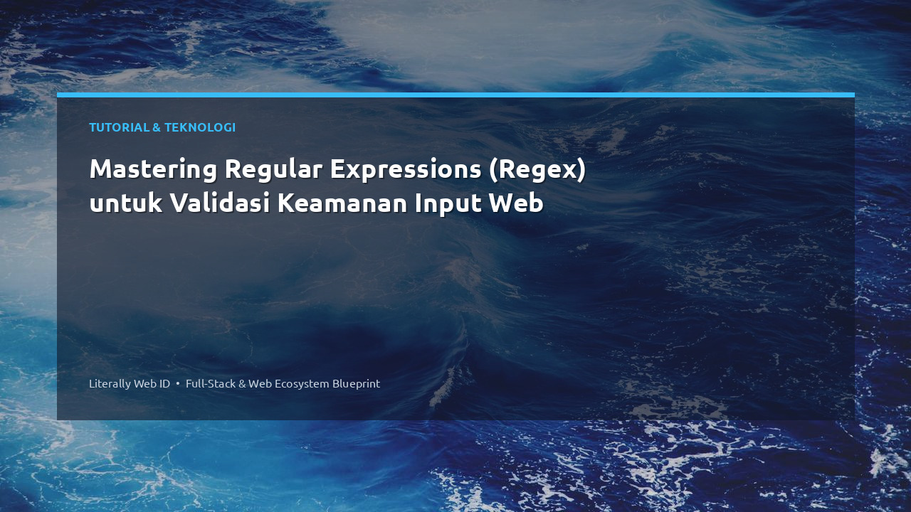 Mastering Regular Expressions (Regex) untuk Validasi Keamanan Input Web