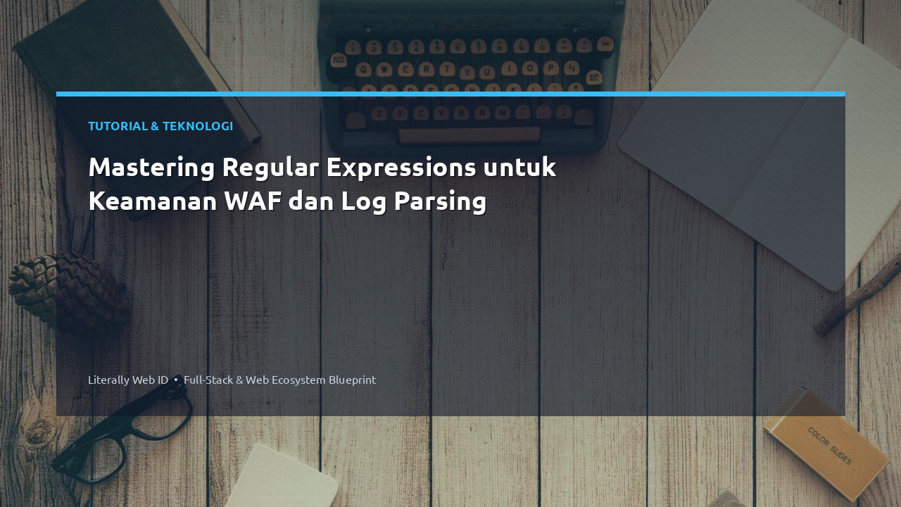 Mastering Regular Expressions untuk Keamanan WAF dan Log Parsing